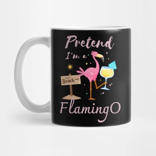 Pretend I'm a Flamingo Summer beach Mug